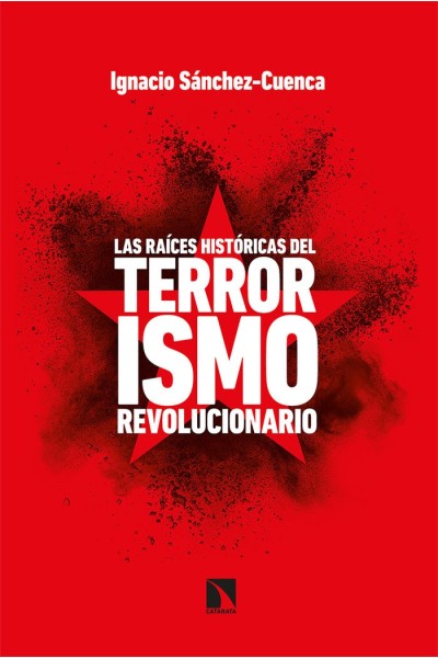 RAICES HISTORICAS DEL TERRORISMO REVOLUCIONARIO,LAS
