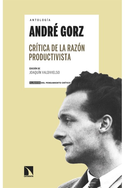 CRITICA DE LA RAZON PRODUCTIVISTA ANTOLOGIA ANDRE GORZ