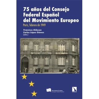 75 AÑOS DEL CONSEJO FEDERAL ESPAÑOL DEL MOVIMIENTO EUROPEO