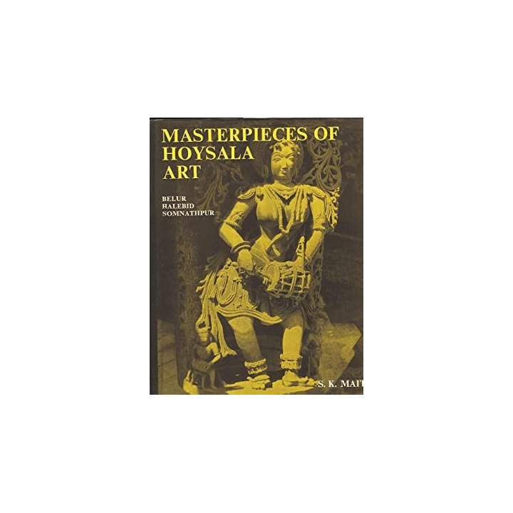 Masterpieces of Hoysala Art - Belur Halebid Somnathpur