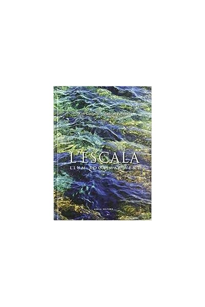 L'ESCALA. LLUM, ROCA, MAR, VENT