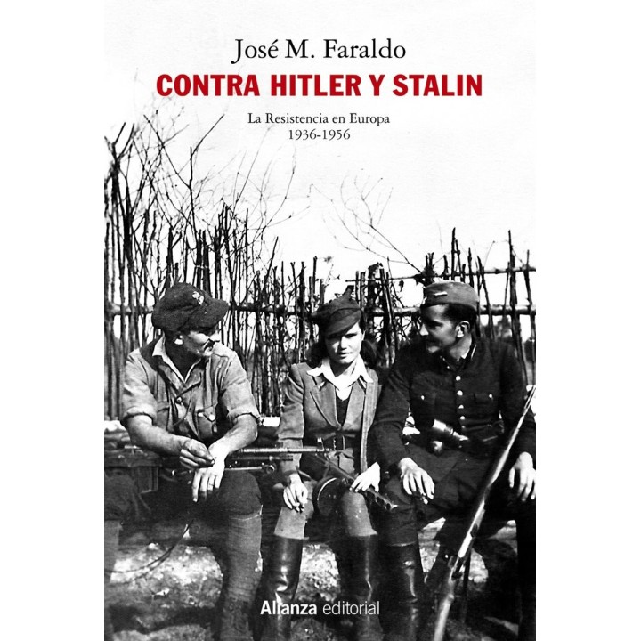 CONTRA HITLER Y STALIN. LA RESISTENCIA EN EUROPA (1936-1956)