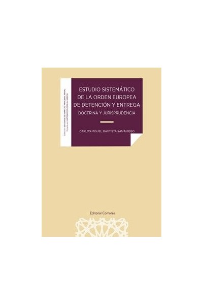 ESTUDIO SISTEMATICO DE LA ORDEN EUROPEA DE DETENCION Y ENTRE