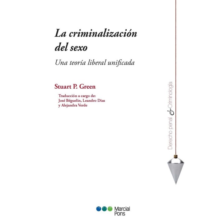 LA CRIMINALIZACION DEL SEXO UNA TEORIA LIBERAL UNIFICADA
