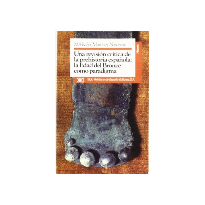 Una revision critica de la prehistoria Espanola: La Edad del Bronce como paradigma