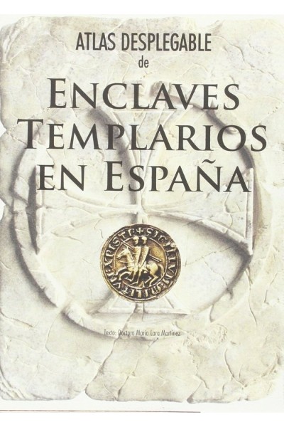 ATLAS DESPLEGABLE DE ENCLAVES TEMPLARIOS EN ESPAÑA