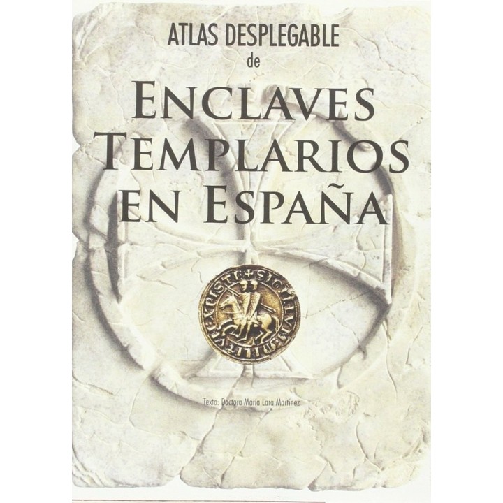 ATLAS DESPLEGABLE DE ENCLAVES TEMPLARIOS EN ESPAÑA
