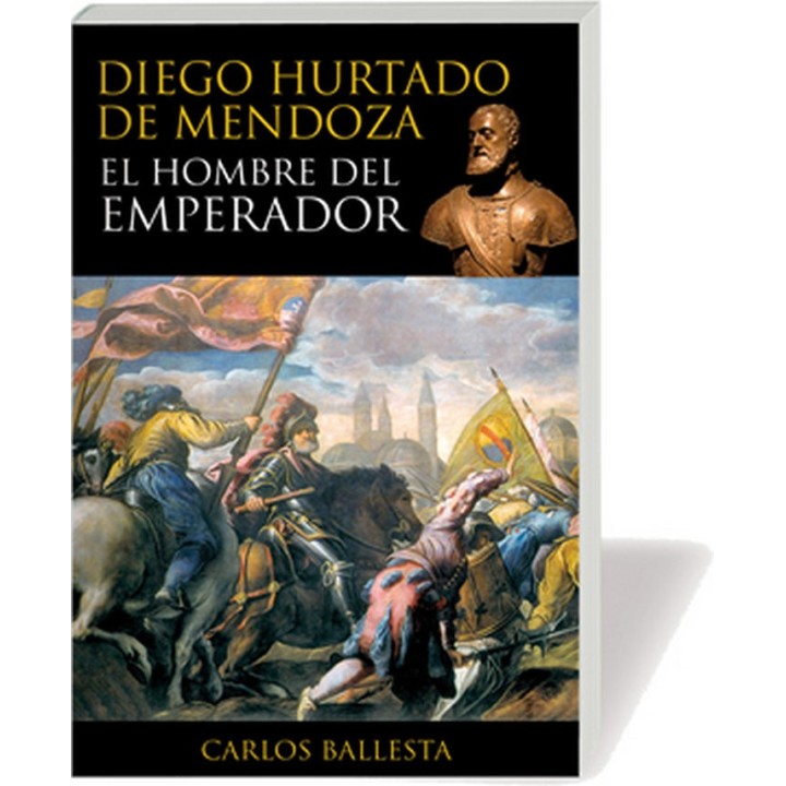 DIEGO HURTADO DE MENDOZA EL HOMBRE DEL EMPERADOR