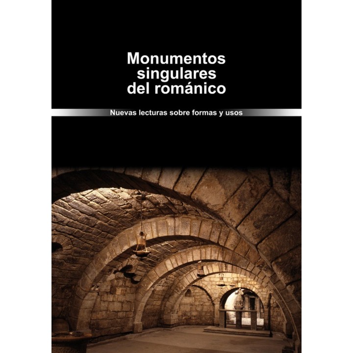 MONUMENTOS SINGULARES DEL ROMANICO. NUEVAS LECTURAS SOBRE FO