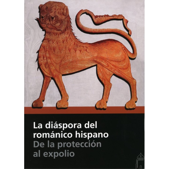 DIASPORA DEL ROMANICO HISPANO. DE LA PROTECCION AL EXPOLIO,L