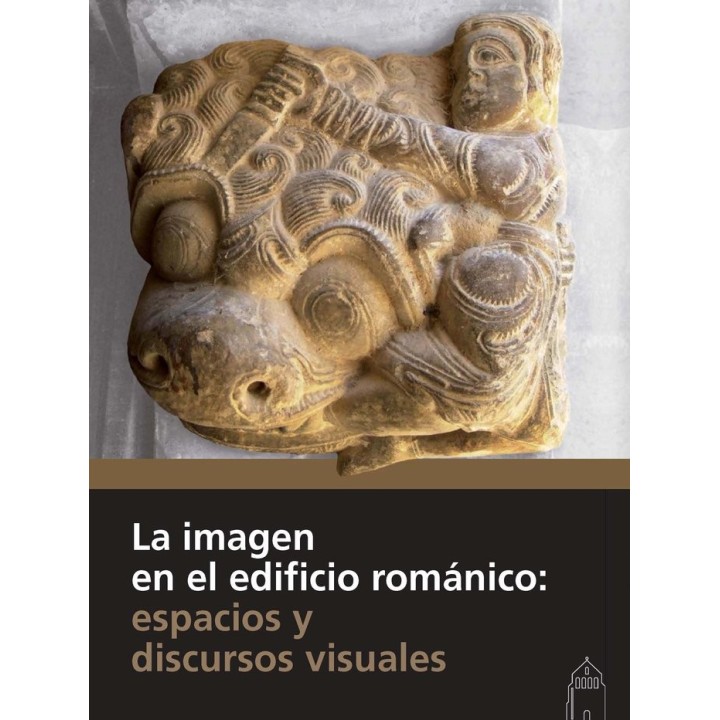 IMAGEN EN EL EDIFICIO ROMANICO: ESPACIOS Y DISCURSOS VISUALE