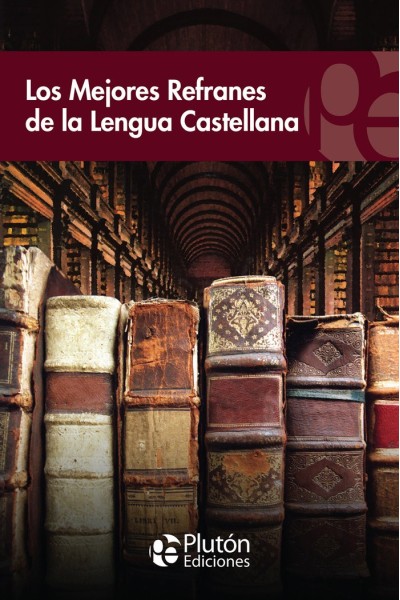 MEJORES REFRANES DE LA LENGUA CASTELLANA,LOS