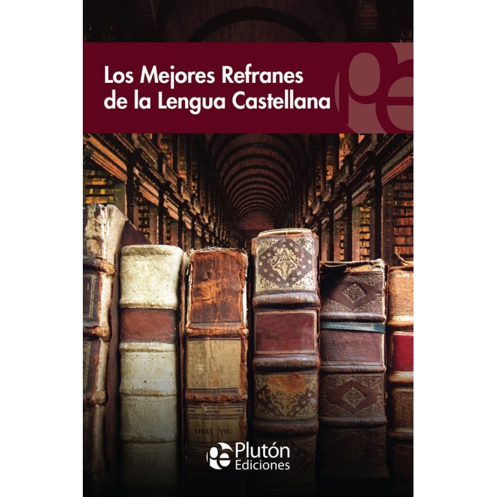 MEJORES REFRANES DE LA LENGUA CASTELLANA,LOS