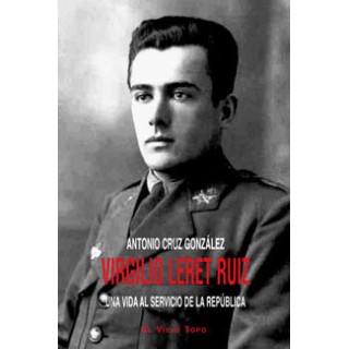 VIRGILIO LERET RUIZ UNA VIDA AL SERVICIO DE LA REPUBLICA