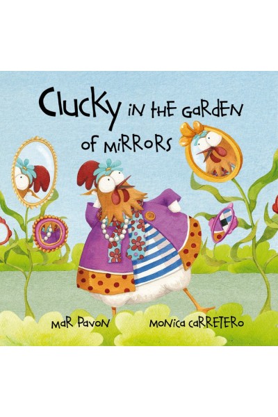 CLUCKY IN THE GARDEN OF MIRRORS