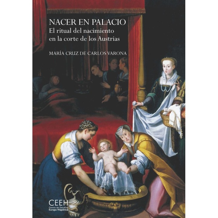 NACER EN PALACIO EL RITUAL DEL NACIMIENTO EN LA CORTE DE L