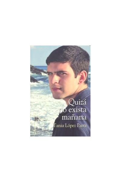QUIZA NO EXISTA MAÑANA