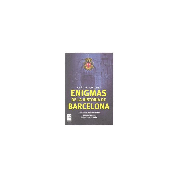 ENIGMAS DE LA HISTORIA DE BARCELONA