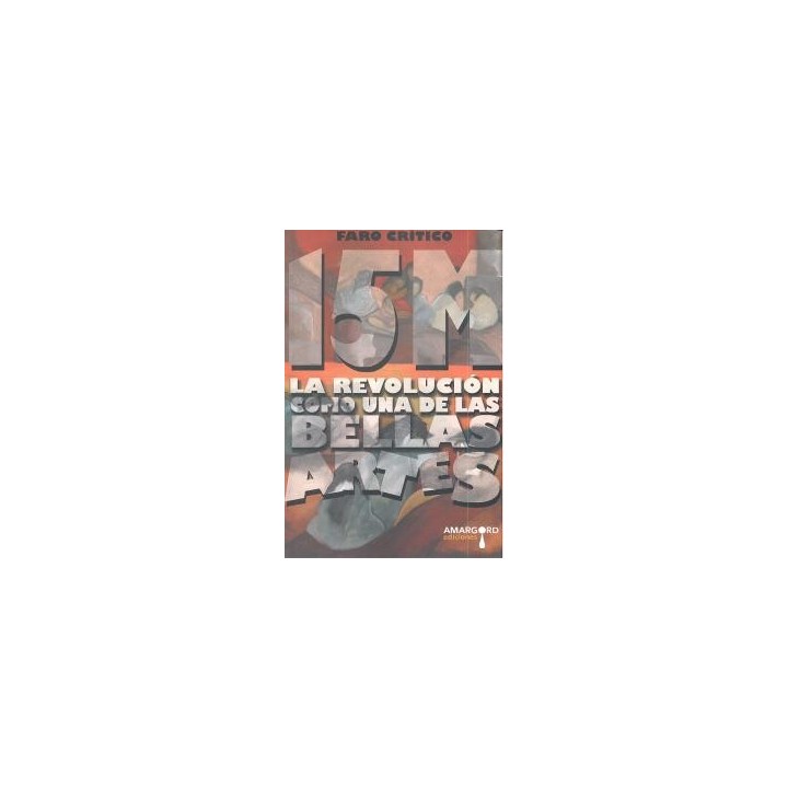 15 M LA REVOLUCION COMO UNA DE LAS BELLAS ARTES