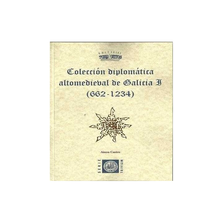 COLECCION DIPLOMATICA ALTOMEDIEVAL DE GALICIA