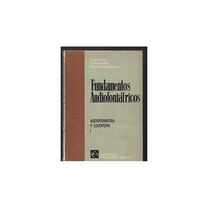 FUNDAMENTOS AUDIOFONIÁTRICOS. Tomo I Audiofoniatria y logopedia