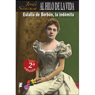 AL HILO DE LA VIDA... EULALIA DE BORBON, LA INDOMITA