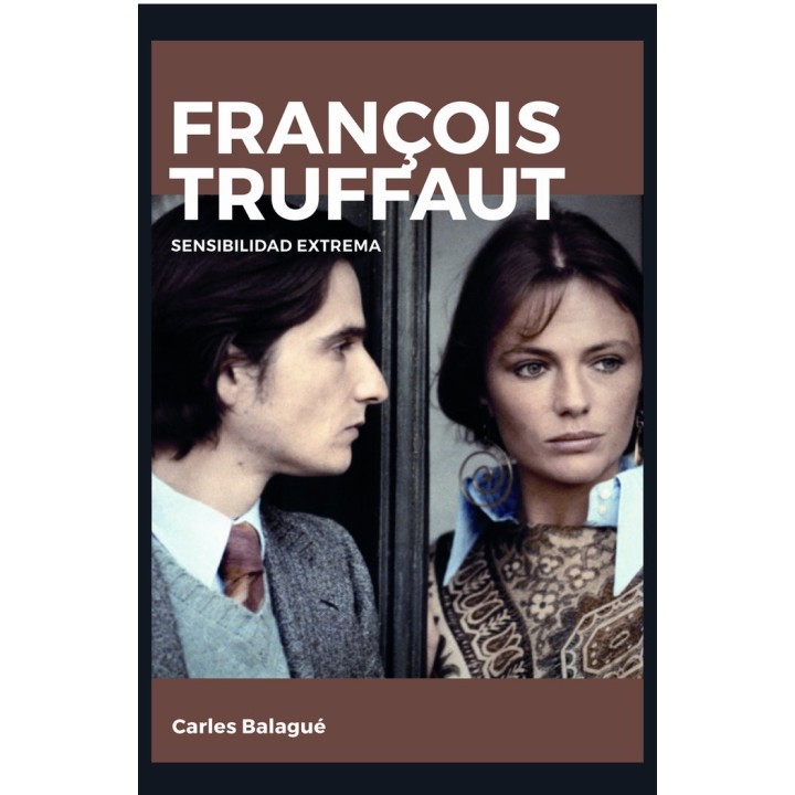 FRANÇOIS TRUFFAUT. SENSIBILIDAD EXTREMA
