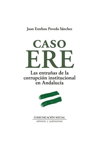 CASO ERE ENTRAÑAS CORRUPCION INSTITUCIONAL EN ANDALUCIA