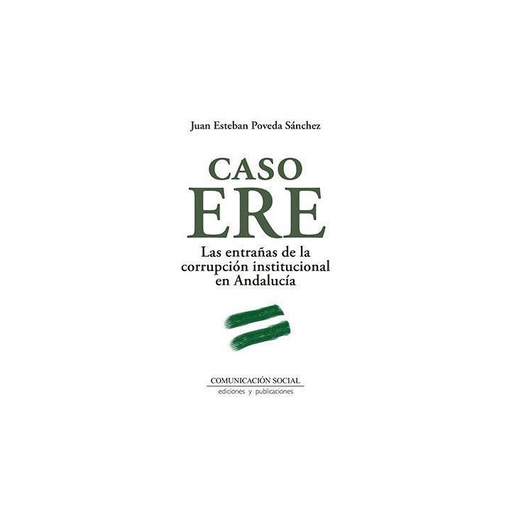 CASO ERE ENTRAÑAS CORRUPCION INSTITUCIONAL EN ANDALUCIA