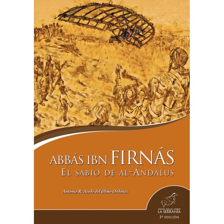 ABBAS IBN FIRNAS EL SABIO DE AL ANDALUS 3ª ED