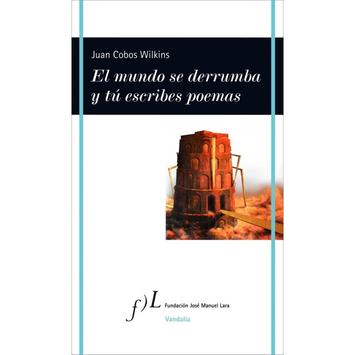 MUNDO SE DERRUMBA Y TU ESCRIBES POEMAS,EL