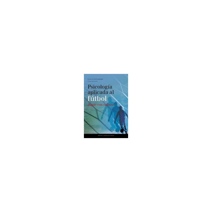 PSICOLOGIA APLICADA AL FUTBOL. JUGAR CON CABEZA. I CONGRESO
