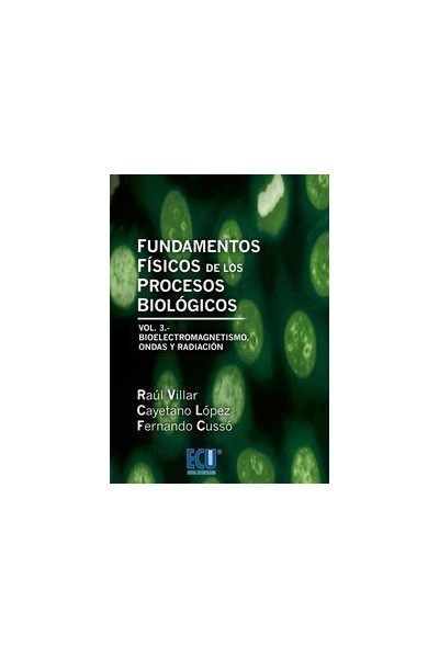 FUNDAMENTOS FISICOS DE LOS PROCESOS BIOLOGICOS. VOLUMEN III