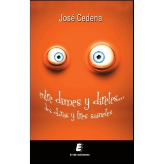 ENTRE DIMES Y DIRETES.DOS OBRAS Y TRES SAINETES...