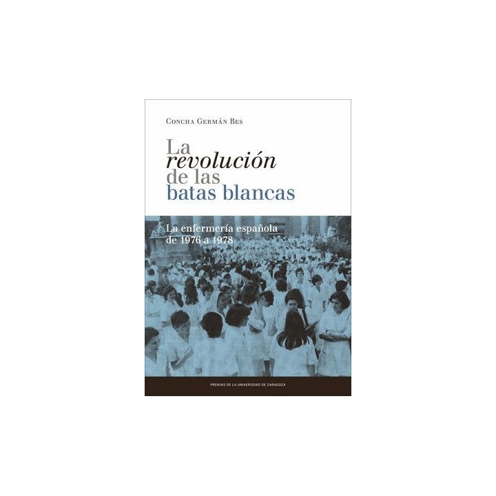 REVOLUCION DE LAS BATAS BLANCAS: LA ENFERMERIA ESPAÑOLA DE 1