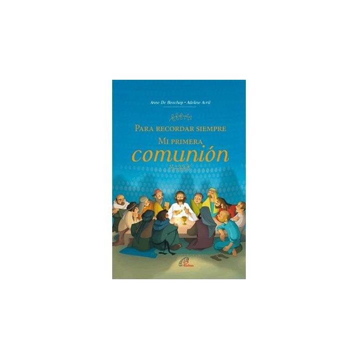 PARA RECORDAR SIEMPRE. MI PRIMERA COMUNION