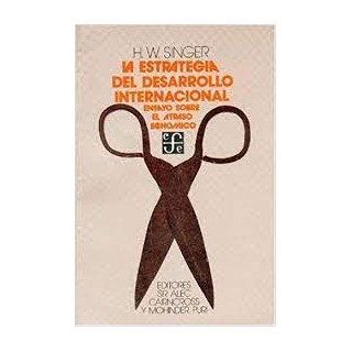 La Estrategia del Desarrollo Internacional: Ensayos Sobre El Atraso Economico