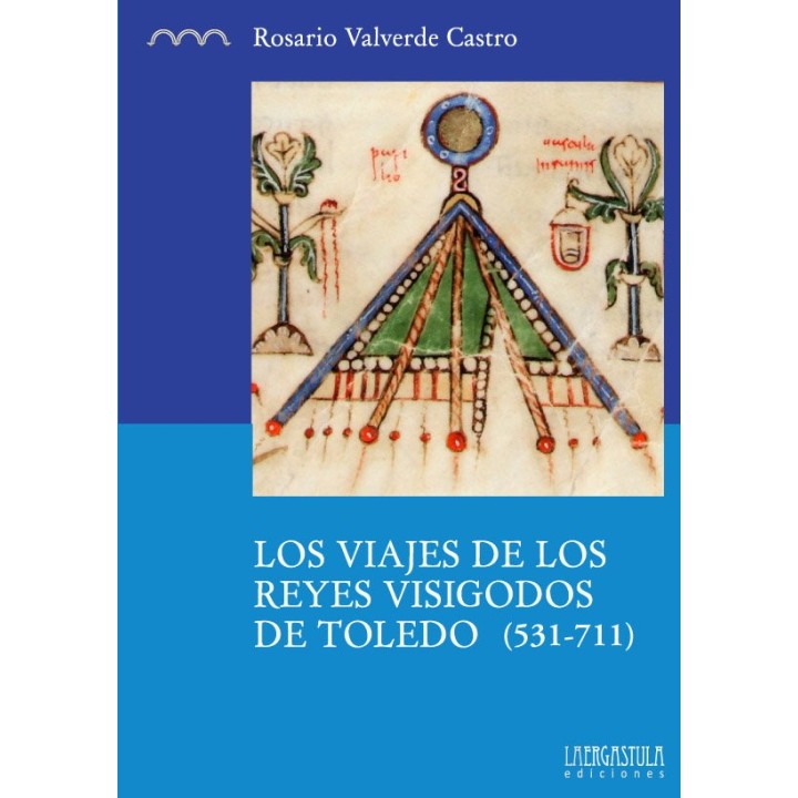 VIAJES DE LOS REYES VISIGODOS DE TOLEDO 531 711,LOS