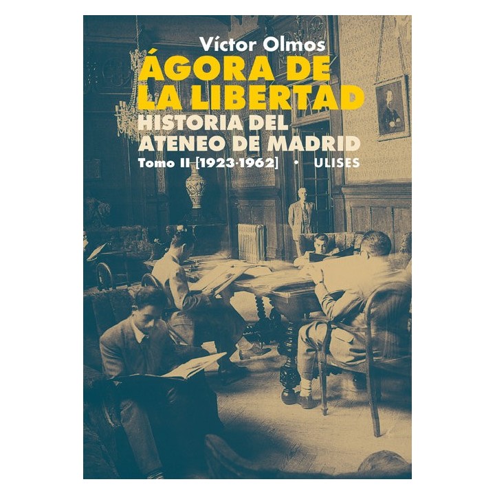 AGORA DE LA LIBERTAD HISTORIA DEL ATENEO DE MADRID TOMO II