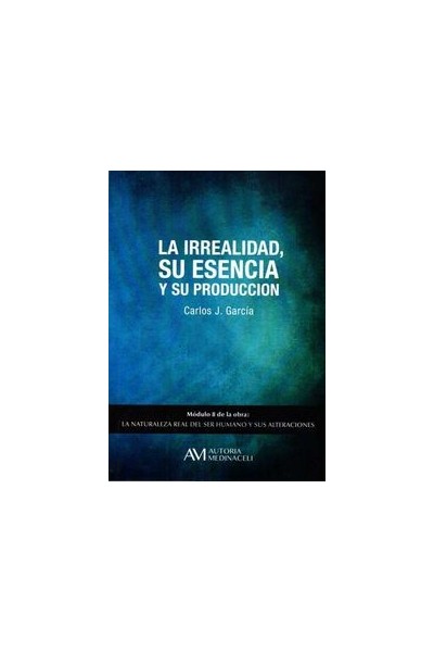 IRREALIDAD SU ESENCIA Y SU PRODUCCION,LA