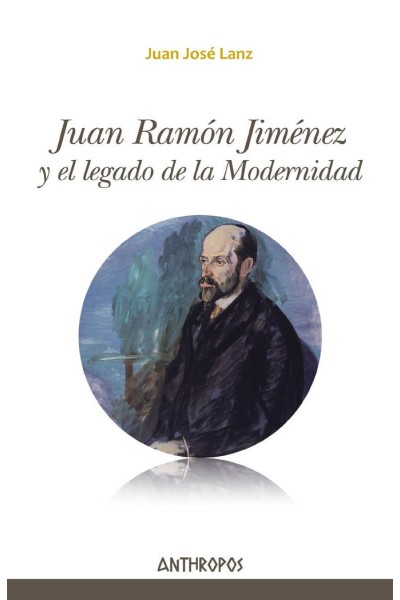 JUAN RAMON JIMENEZ Y EL LEGADO DE LA MODERNIDAD