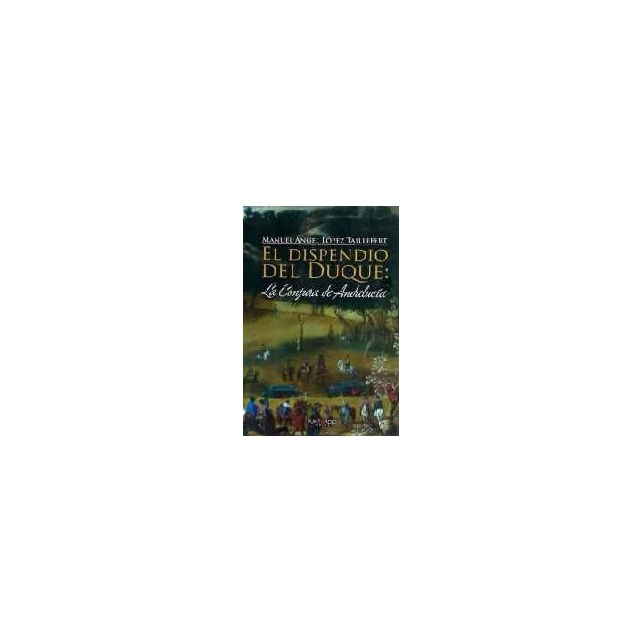 DISPENDIO DEL DUQUE LA CONJURA DE ANDALUCIA