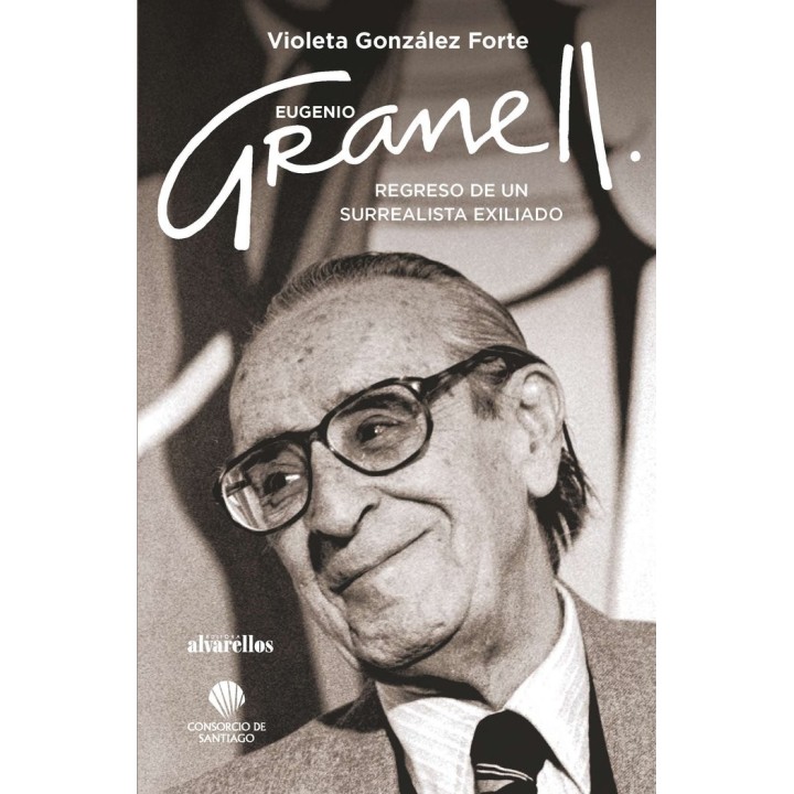 EUGENIO GRANELL: REGRESO DE UN SURREALISTA EXILIADO