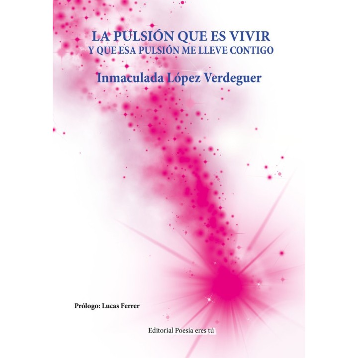 PULSION QUE ES VIVIR Y QUE ESA PULSION ME LLEVE CONTIGO,LA