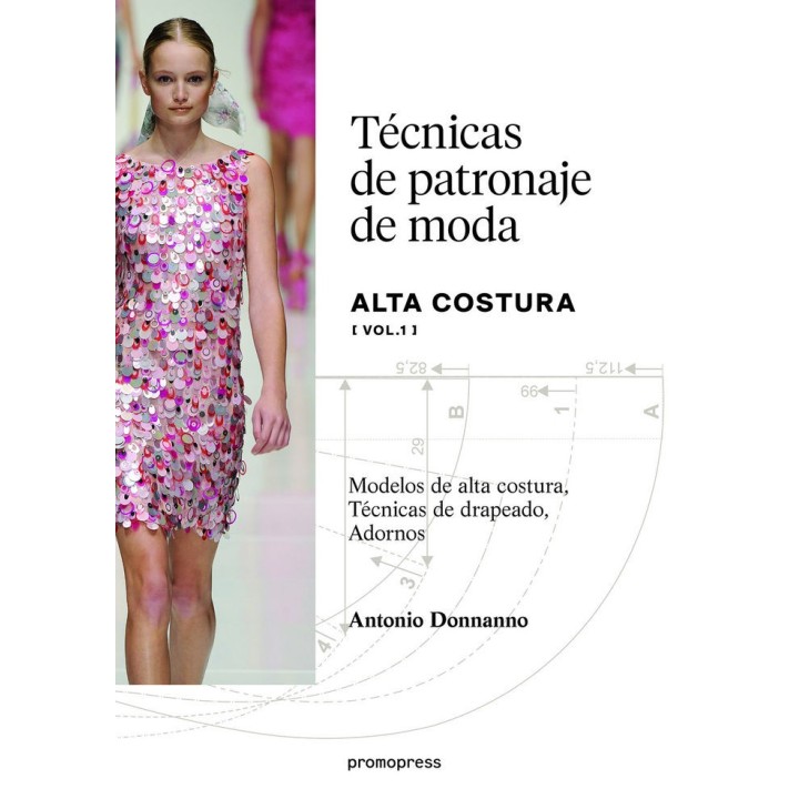 TECNICAS DE PATRONAJE DE ALTA COSTURA VOL. 1 - MODELOS DE A