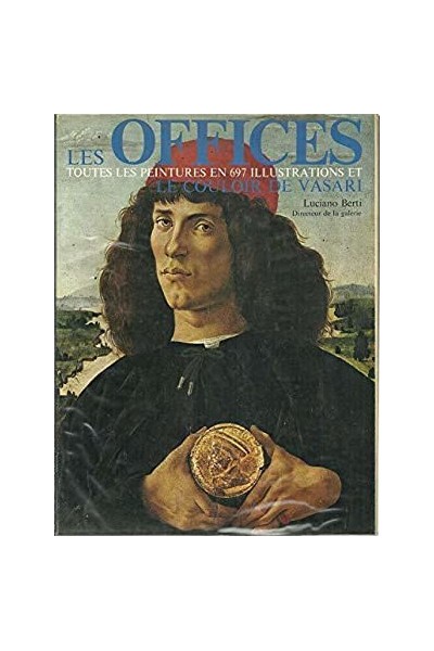 Les offices, toutes les peintures en 697 illustrations et le couloir de vasari