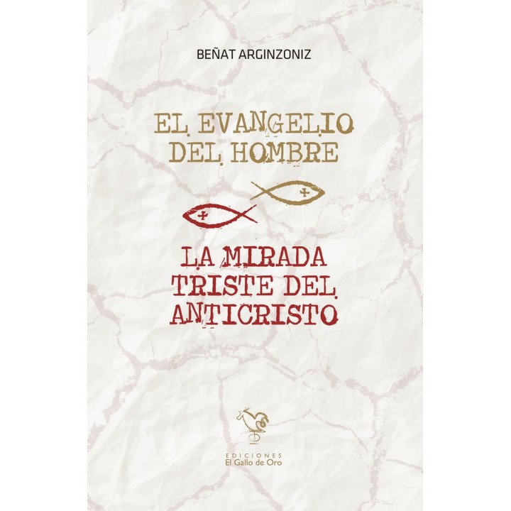 EVANGELIO DEL HOMBRE LA MIRADA TRISTE DEL ANTICRISTO,LA