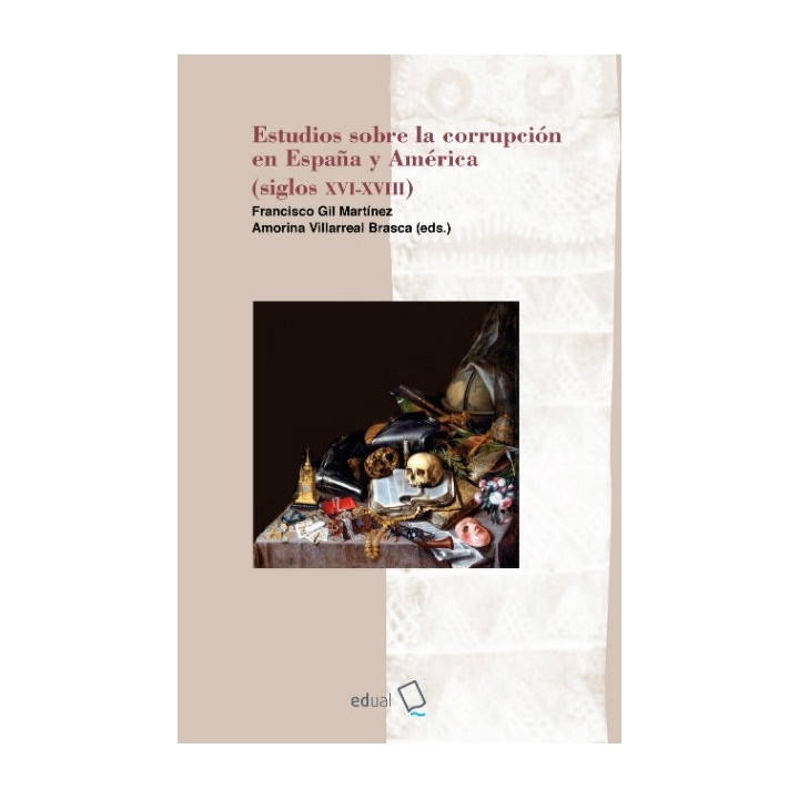 ESTUDIOS SOBRE LA CORRUPCION EN ESPAÑA Y AMERICA (SIGLOS XVI