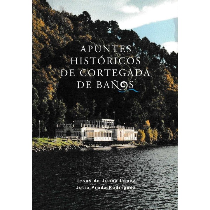 APUNTES HISTORICOS DE CORTEGADA E BAÑOS