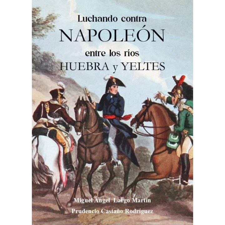 LUCHANDO CONTRA NAPOLEON ENTRE LOS RIOS HUEBRA Y YELTES